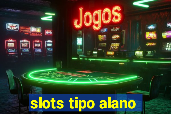 slots tipo alano